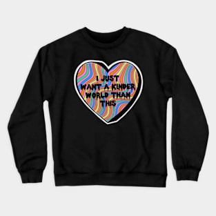 I Just Want A Kinder World Than This Groovy Colorful Candy Heart Crewneck Sweatshirt